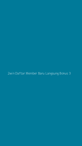 Tampilan Antarmuka Aplikasi 2win Daftar Member Baru Langsung Bonus - 3