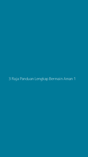Tampilan Antarmuka Aplikasi 3 Raja Panduan Lengkap Bermain Aman - 1