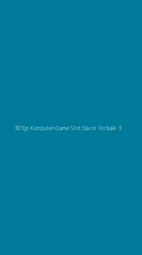 Tampilan Antarmuka Aplikasi 303jp Kumpulan Game Slot Gacor Terbaik - 3