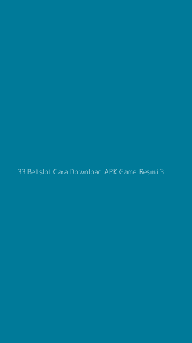 Tampilan Antarmuka Aplikasi 33 Betslot Cara Download Apk Game Resmi - 3