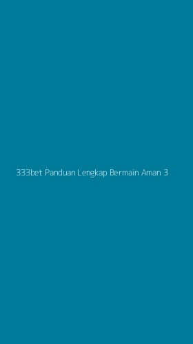 Tampilan Antarmuka Aplikasi 333bet Panduan Lengkap Bermain Aman - 3