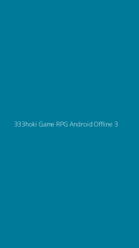 Tampilan Antarmuka Aplikasi 333hoki Game Rpg Android Offline - 3