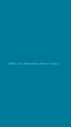 Tampilan Antarmuka Aplikasi 338bet Situs Rekomendasi Pilihan Terbaik - 2