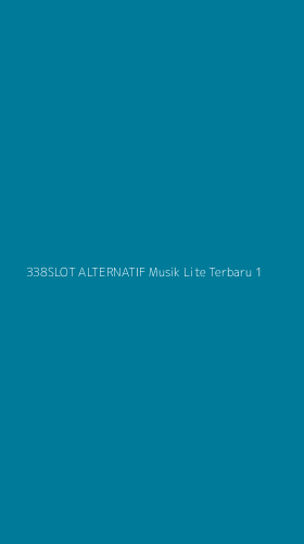 Tampilan Antarmuka Aplikasi 338slot Alternatif Musik Lite Terbaru - 1