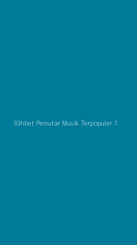 Tampilan Antarmuka Aplikasi 33hbet Pemutar Musik Terpopuler - 1