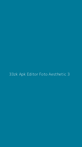Tampilan Antarmuka Aplikasi 33zk Apk Editor Foto Aesthetic - 3