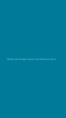 Tampilan Antarmuka Aplikasi 356 Betslot Panduan Deposit Dan Withdraw Kilat - 3