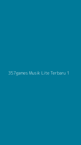Tampilan Antarmuka Aplikasi 357games Musik Lite Terbaru - 1
