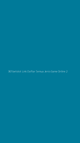 Tampilan Antarmuka Aplikasi 361betslot Link Daftar Semua Jenis Game Online - 2