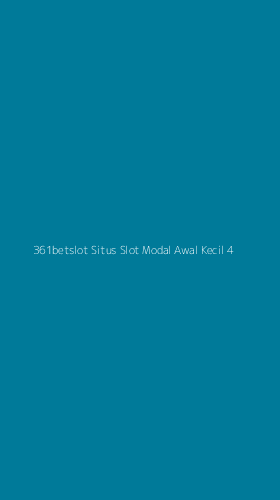 Tampilan Antarmuka Aplikasi 361betslot Situs Slot Modal Awal Kecil - 4