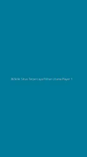 Tampilan Antarmuka Aplikasi 365klik Situs Terpercaya Pilihan Utama Player - 1