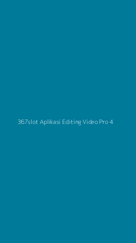 Tampilan Antarmuka Aplikasi 367slot Aplikasi Editing Video Pro - 4