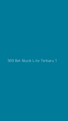 Tampilan Antarmuka Aplikasi 369 Bet Musik Lite Terbaru - 1