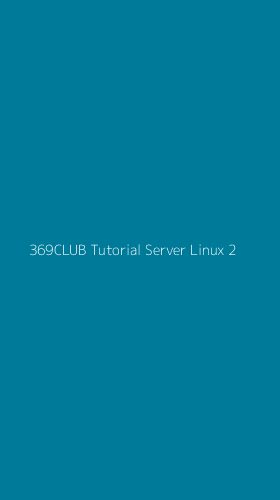 Tampilan Antarmuka Aplikasi 369club Tutorial Server Linux - 2