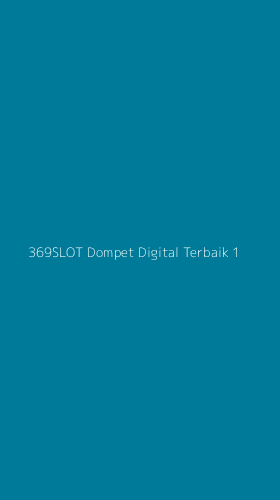 Tampilan Antarmuka Aplikasi 369slot Dompet Digital Terbaik - 1