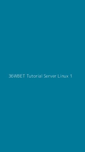 Tampilan Antarmuka Aplikasi 36wbet Tutorial Server Linux - 1