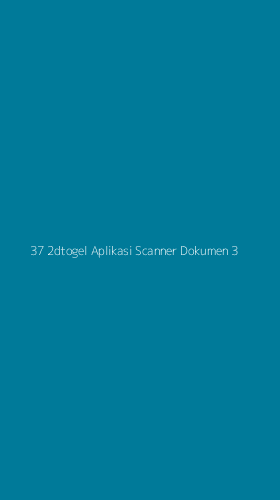 Tampilan Antarmuka Aplikasi 37 2dtogel Aplikasi Scanner Dokumen - 3