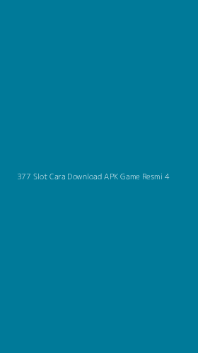 Tampilan Antarmuka Aplikasi 377 Slot Cara Download Apk Game Resmi - 4