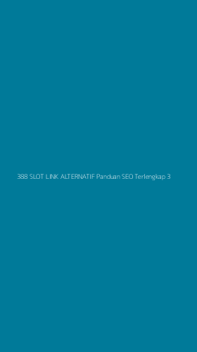 Tampilan Antarmuka Aplikasi 388 Slot Link Alternatif Panduan Seo Terlengkap - 3