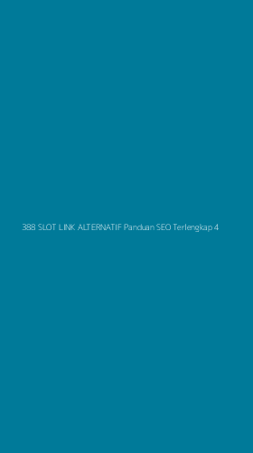 Tampilan Antarmuka Aplikasi 388 Slot Link Alternatif Panduan Seo Terlengkap - 4