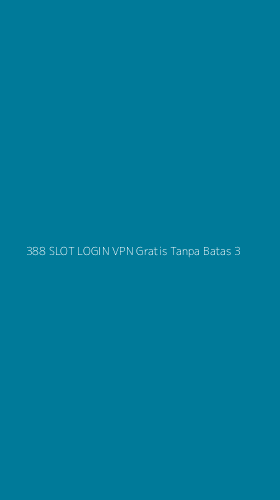 Tampilan Antarmuka Aplikasi 388 Slot Login Vpn Gratis Tanpa Batas - 3