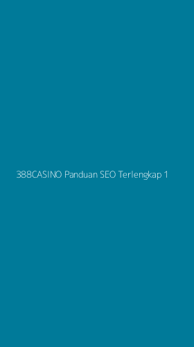 Tampilan Antarmuka Aplikasi 388casino Panduan Seo Terlengkap - 1