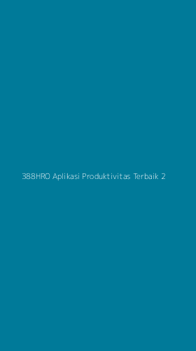 Tampilan Antarmuka Aplikasi 388hro Aplikasi Produktivitas Terbaik - 2