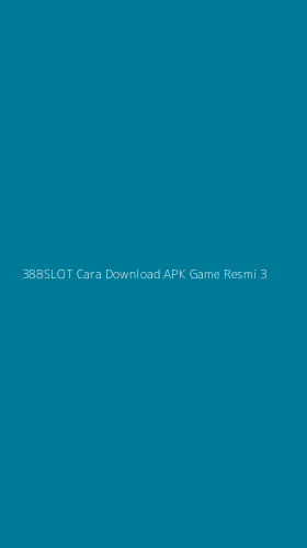 Tampilan Antarmuka Aplikasi 388slot Cara Download Apk Game Resmi - 3