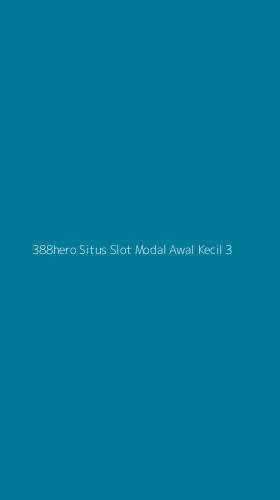 Tampilan Antarmuka Aplikasi 388hero Situs Slot Modal Awal Kecil - 3