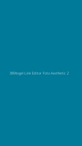 Tampilan Antarmuka Aplikasi 389togel Link Editor Foto Aesthetic - 2