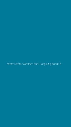 Tampilan Antarmuka Aplikasi 3dbet Daftar Member Baru Langsung Bonus - 3