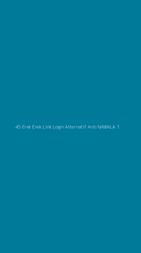 Tampilan Antarmuka Aplikasi 45 Erek Erek Link Login Alternatif Anti Nawala - 1