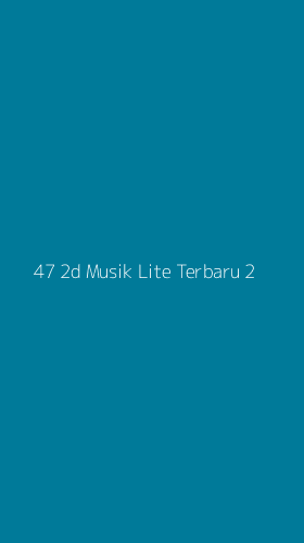 Tampilan Antarmuka Aplikasi 47 2d Musik Lite Terbaru - 2