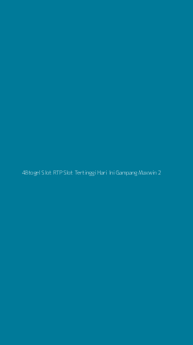 Tampilan Antarmuka Aplikasi 48togel Slot Rtp Slot Tertinggi Hari Ini Gampang Maxwin - 2