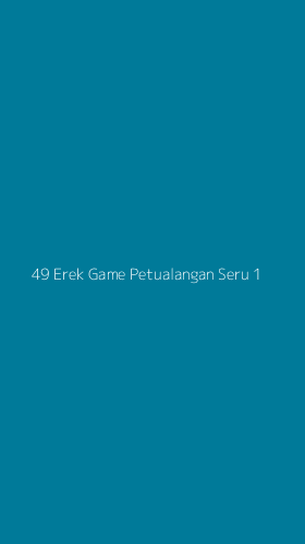 Tampilan Antarmuka Aplikasi 49 Erek Game Petualangan Seru - 1