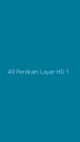 Tampilan Antarmuka Aplikasi 49 Perekam Layar Hd - 1
