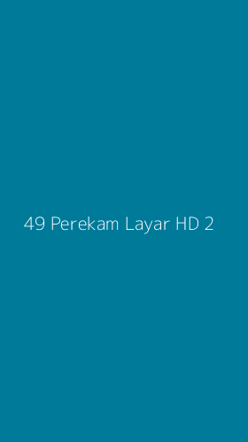 Tampilan Antarmuka Aplikasi 49 Perekam Layar Hd - 2