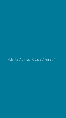 Tampilan Antarmuka Aplikasi 4darta Aplikasi Cuaca Akurat - 4