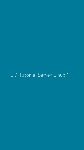 Tampilan Antarmuka Aplikasi 5 D Tutorial Server Linux - 1