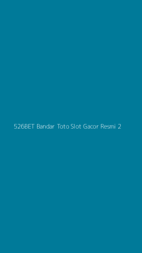 Tampilan Antarmuka Aplikasi 526bet Bandar Toto Slot Gacor Resmi - 2
