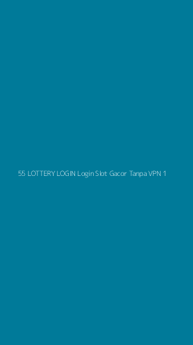 Tampilan Antarmuka Aplikasi 55 Lottery Login Login Slot Gacor Tanpa Vpn - 1