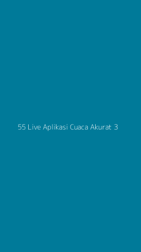 Tampilan Antarmuka Aplikasi 55 Live Aplikasi Cuaca Akurat - 3
