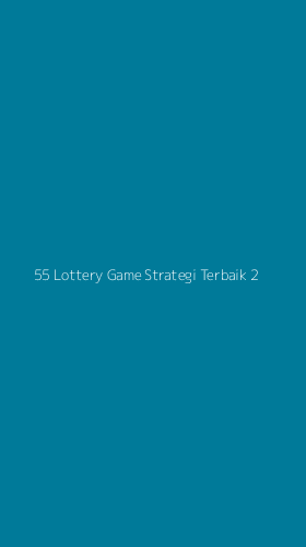 Tampilan Antarmuka Aplikasi 55 Lottery Game Strategi Terbaik - 2