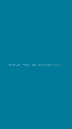 Tampilan Antarmuka Aplikasi 55kbet Login Aplikasi Portal Game Terbaik Android - 2