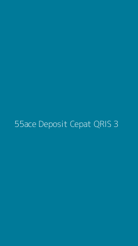 Tampilan Antarmuka Aplikasi 55ace Deposit Cepat Qris - 3