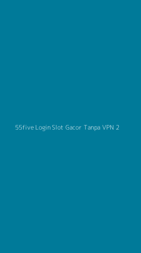 Tampilan Antarmuka Aplikasi 55five Login Slot Gacor Tanpa Vpn - 2