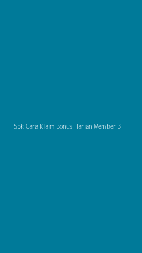 Tampilan Antarmuka Aplikasi 55k Cara Klaim Bonus Harian Member - 3