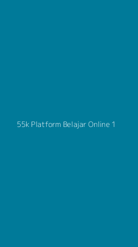 Tampilan Antarmuka Aplikasi 55k Platform Belajar Online - 1