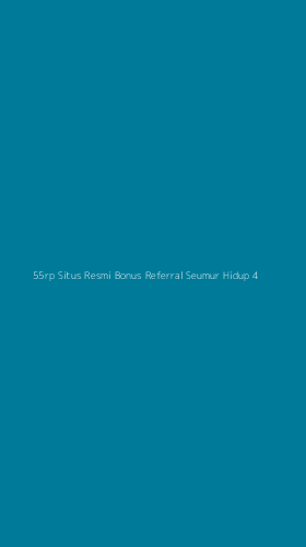 Tampilan Antarmuka Aplikasi 55rp Situs Resmi Bonus Referral Seumur Hidup - 4
