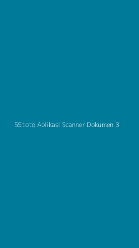 Tampilan Antarmuka Aplikasi 55toto Aplikasi Scanner Dokumen - 3